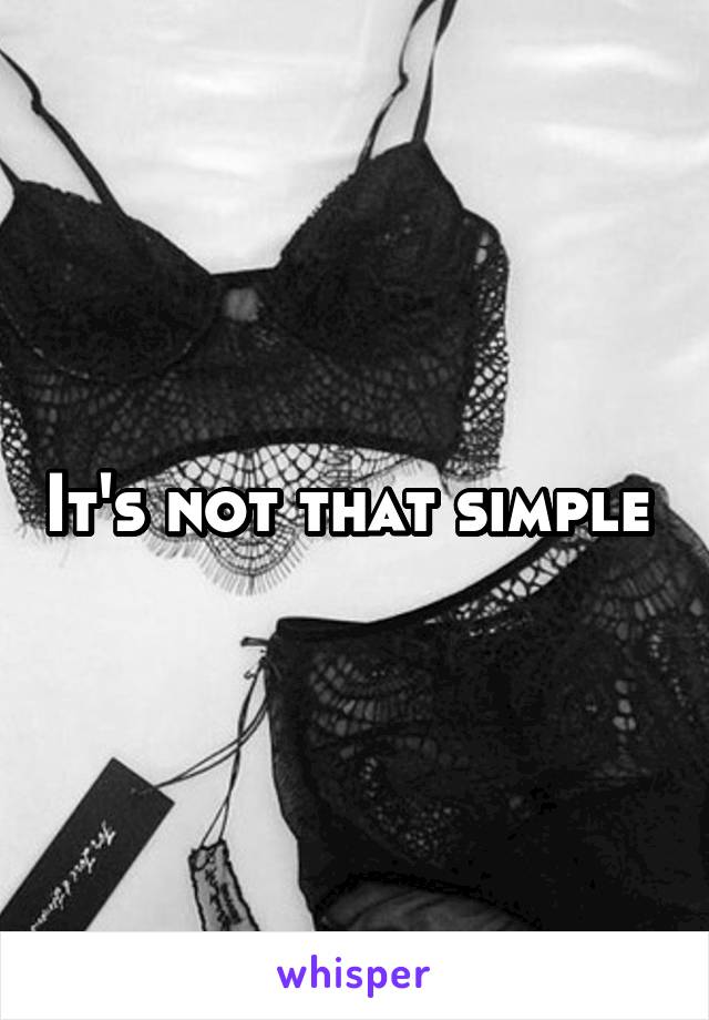 It's not that simple 