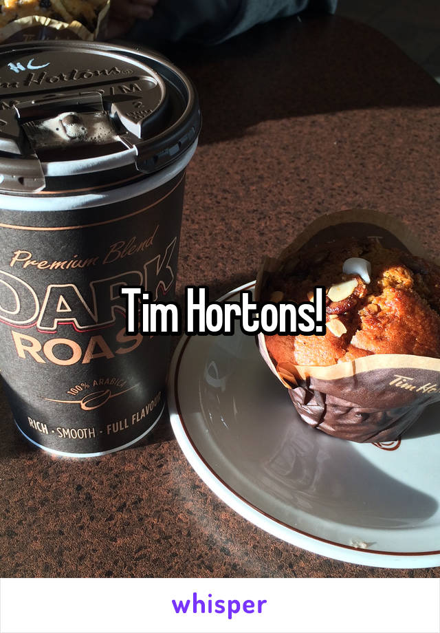 Tim Hortons!