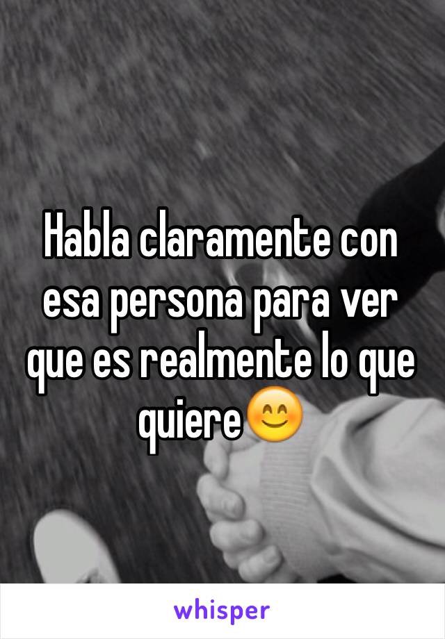 Habla claramente con esa persona para ver que es realmente lo que quiere😊