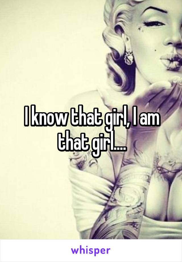 I know that girl, I am that girl....