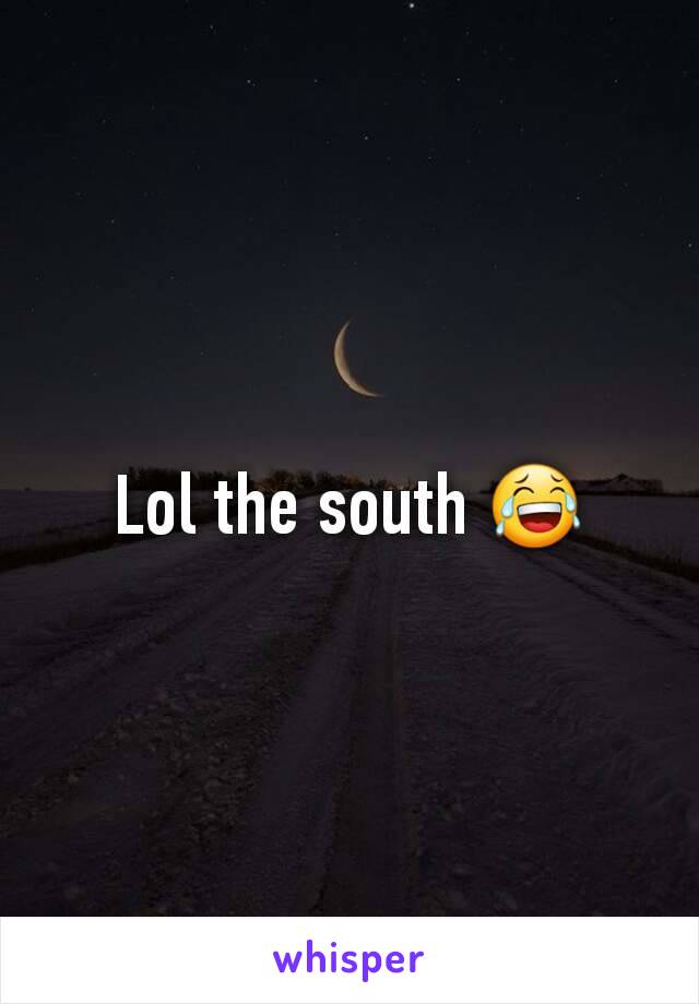 Lol the south 😂