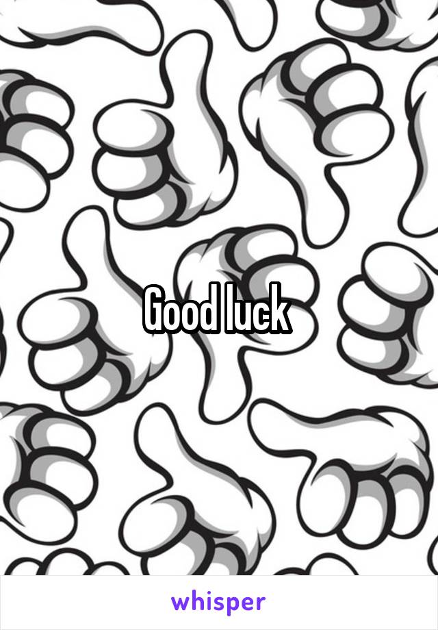 Good luck 