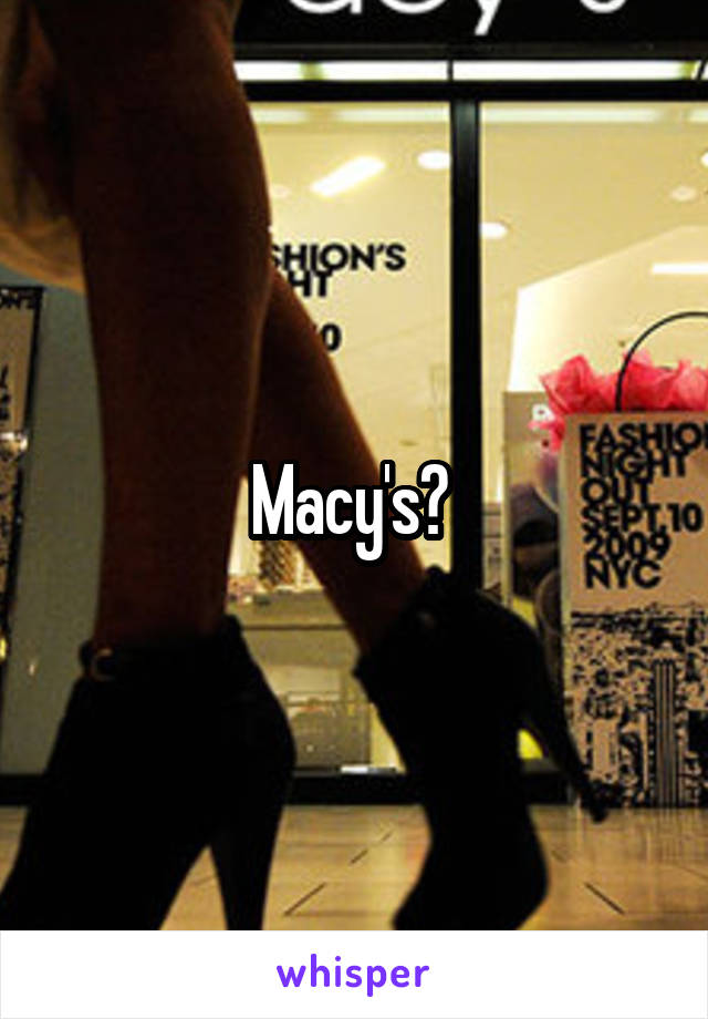 Macy's? 