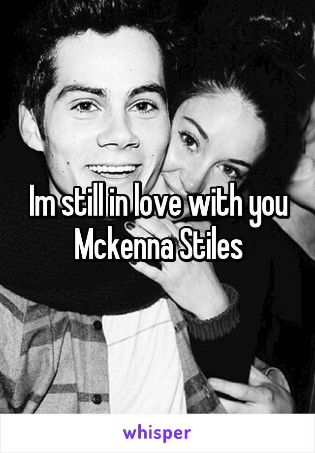 Im still in love with you Mckenna Stiles