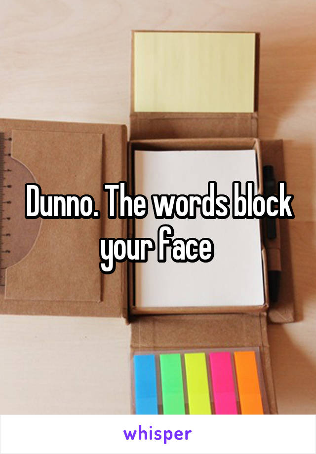 Dunno. The words block your face 