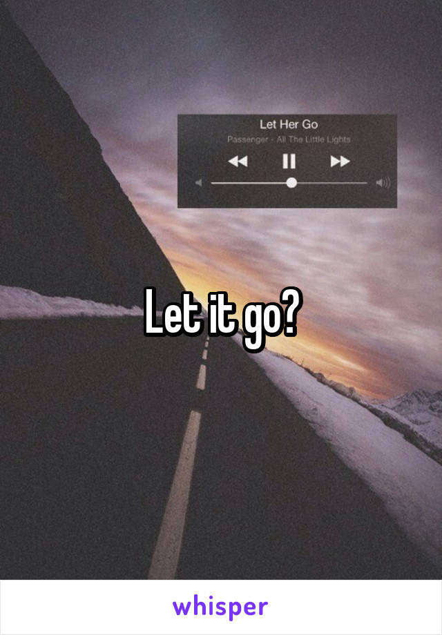 Let it go👍