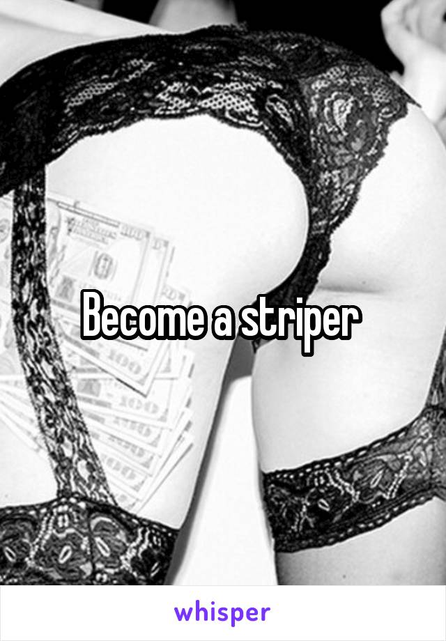 Become a striper 