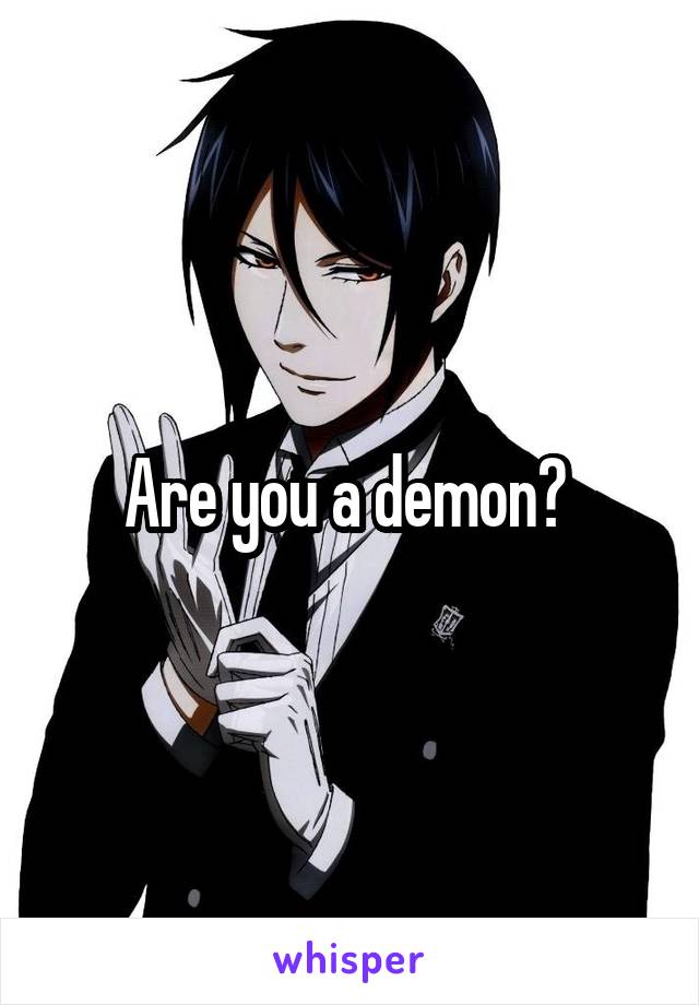 Are you a demon? 