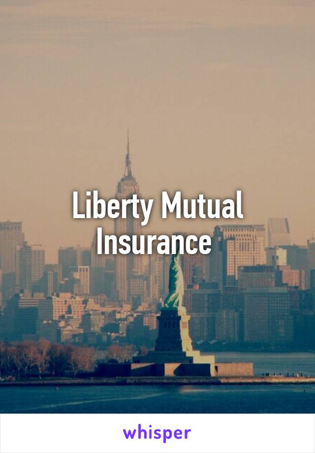 Liberty Mutual Insurance 