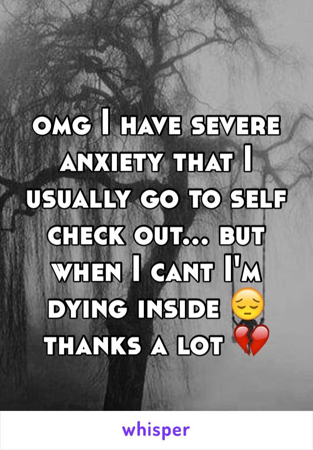 omg I have severe anxiety that I usually go to self check out... but when I cant I'm dying inside 😔 thanks a lot 💔