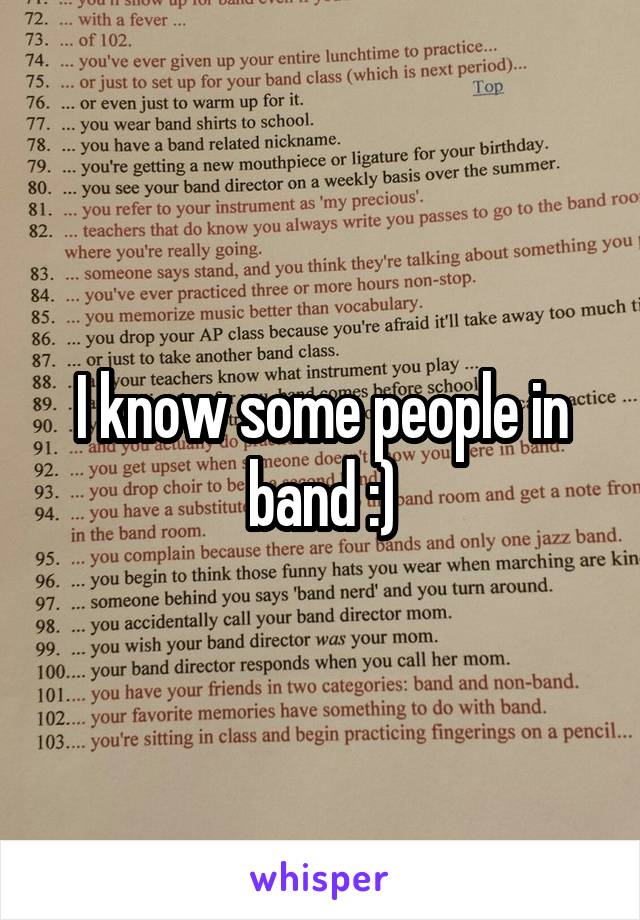 I know some people in band :)