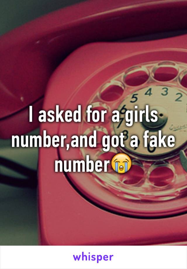 I asked for a girls number,and got a fake number😭