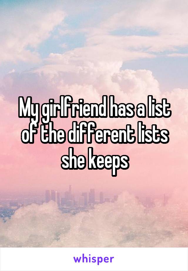 My girlfriend has a list of the different lists she keeps