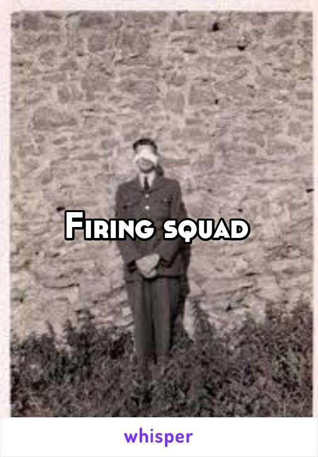 Firing squad 