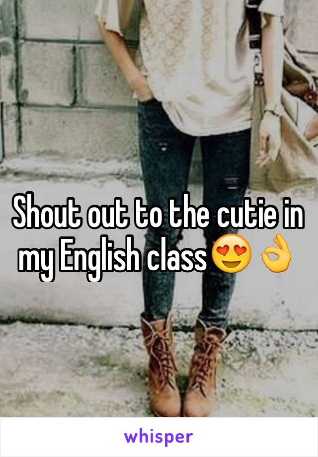 Shout out to the cutie in my English class😍👌