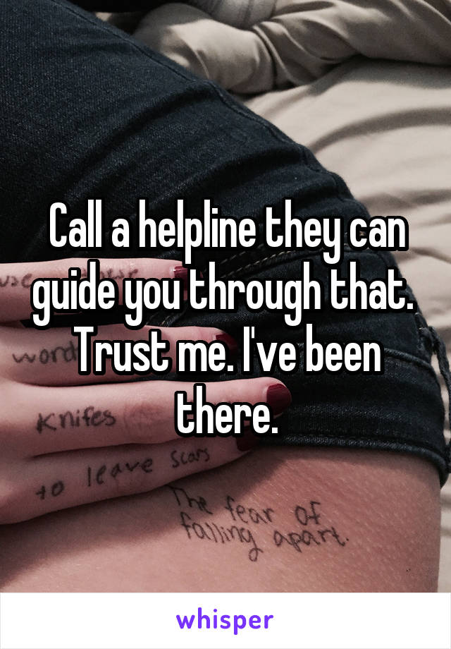 Call a helpline they can guide you through that. 
Trust me. I've been there.