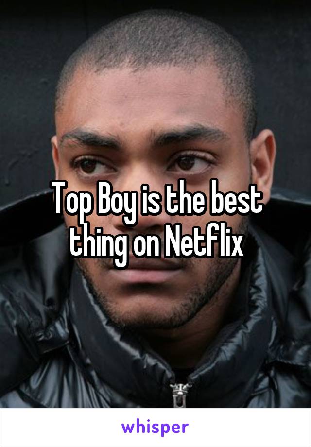 Top Boy is the best thing on Netflix
