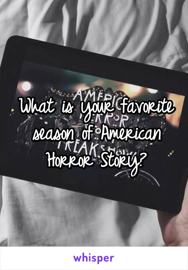 What is your favorite season of American Horror Story?