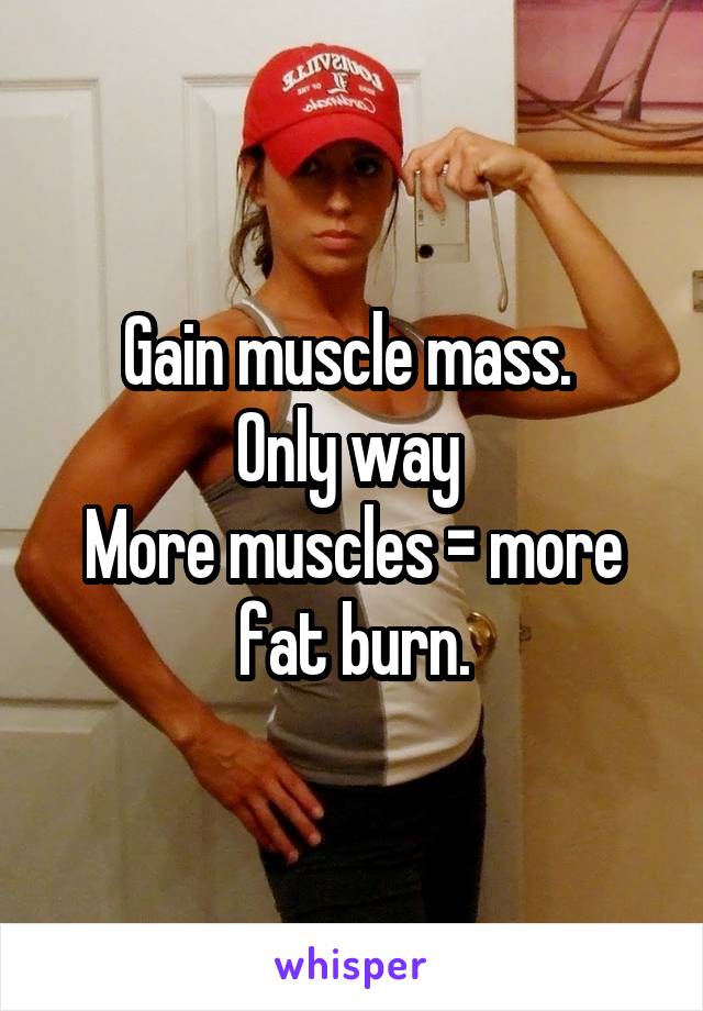 Gain muscle mass. 
Only way 
More muscles = more fat burn.