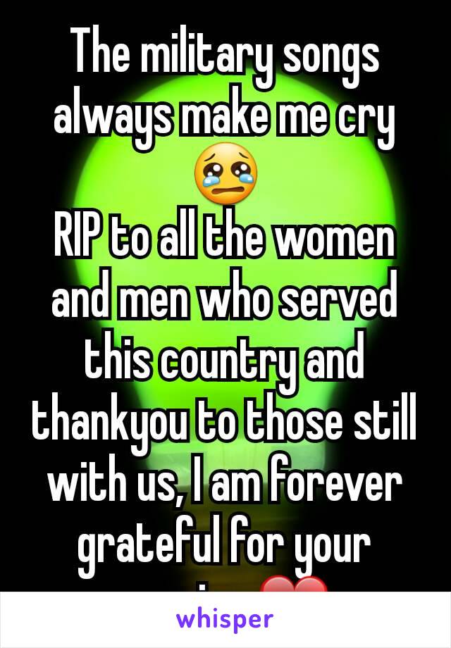 The military songs always make me cry 😢
RIP to all the women and men who served this country and thankyou to those still with us, I am forever grateful for your service ❤