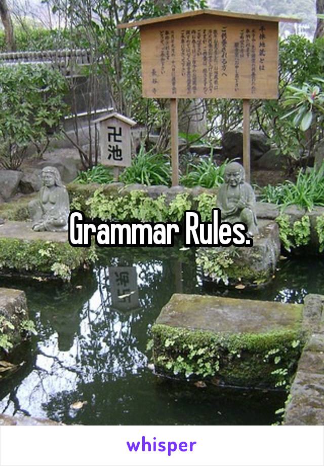 Grammar Rules. 