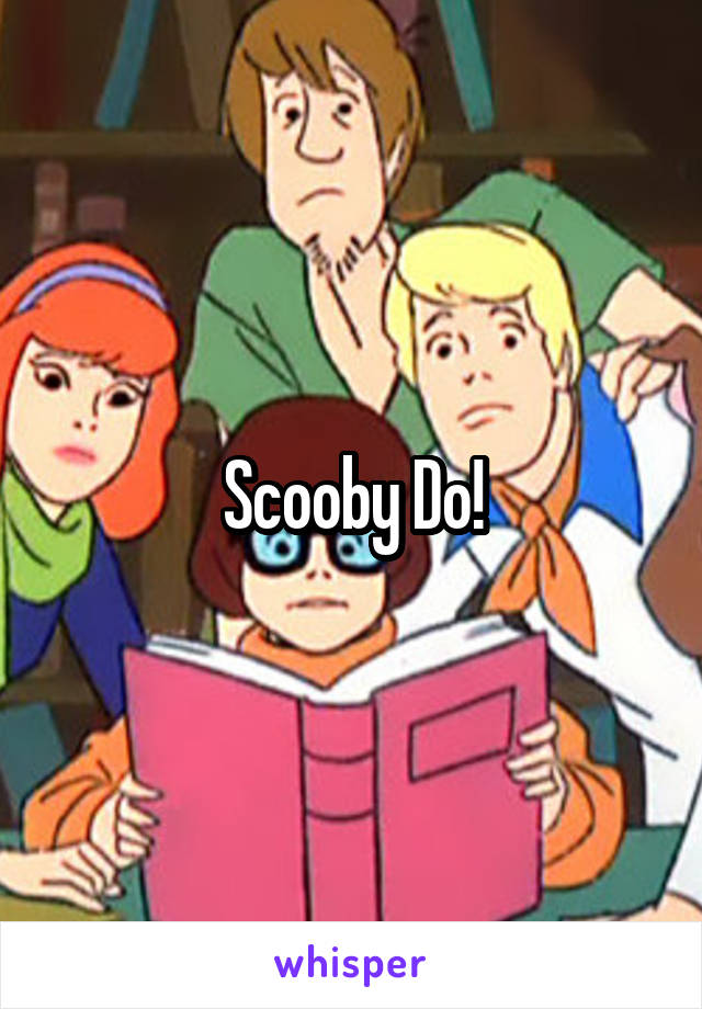 Scooby Do!