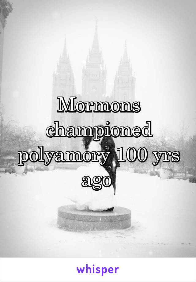 Mormons championed polyamory 100 yrs ago 