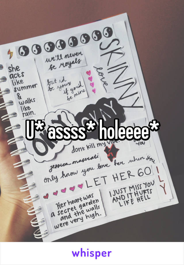 U* assss* holeeee*