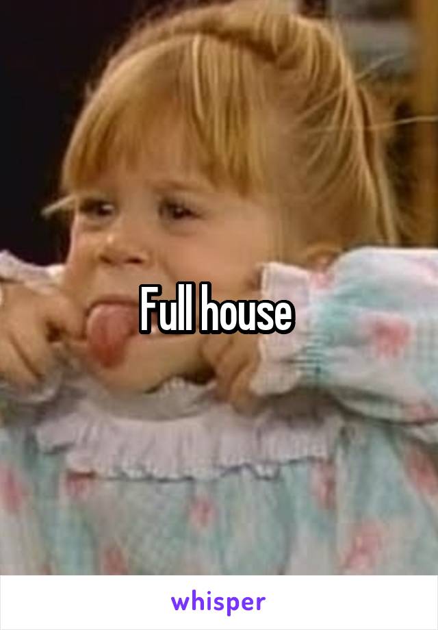 Full house 