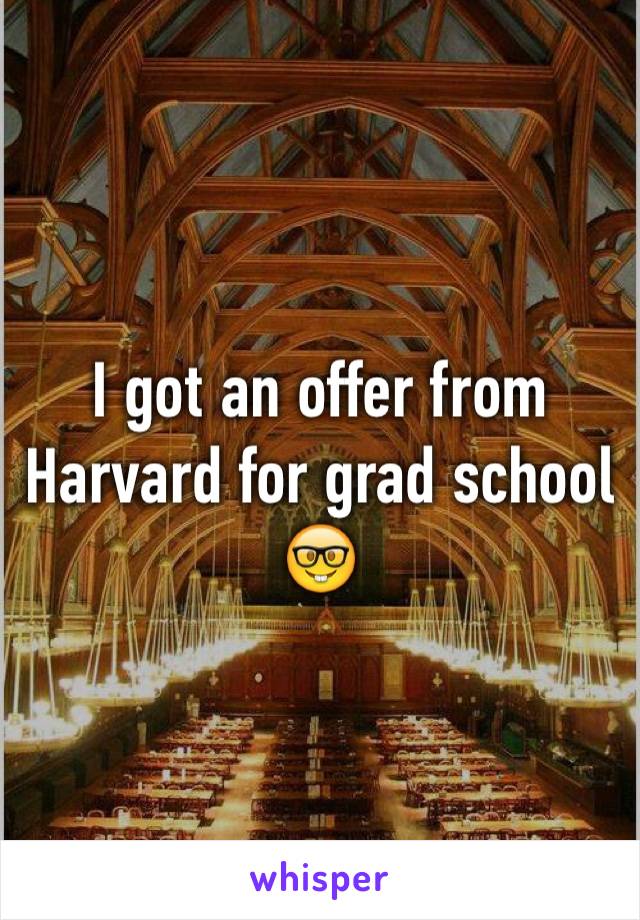 I got an offer from Harvard for grad school 🤓