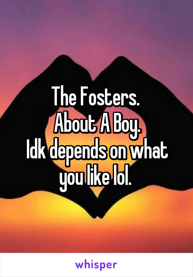 The Fosters. 
About A Boy.
Idk depends on what you like lol. 