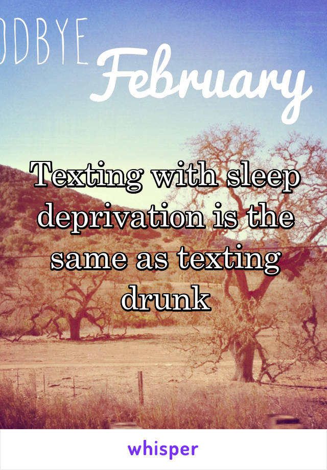 Texting with sleep deprivation is the same as texting drunk