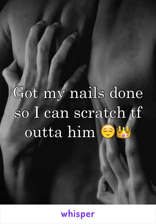 Got my nails done so I can scratch tf outta him 😌👑