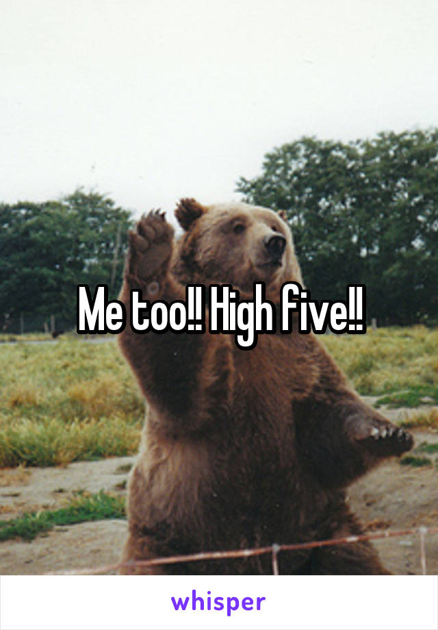 Me too!! High five!!