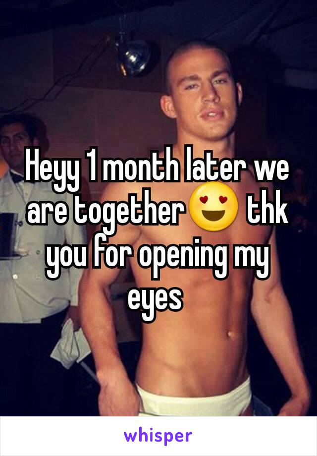 Heyy 1 month later we are together😍 thk you for opening my eyes 