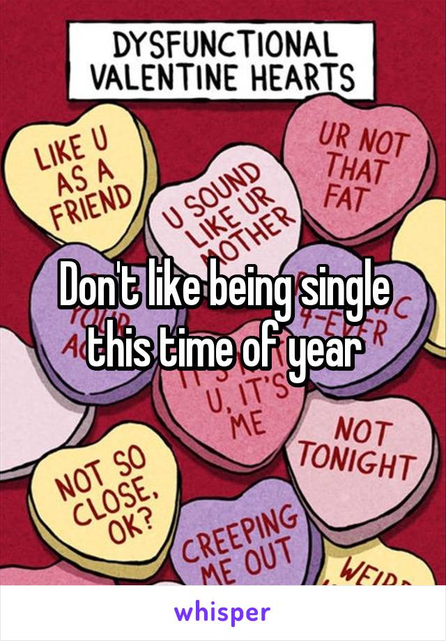 Don't like being single this time of year