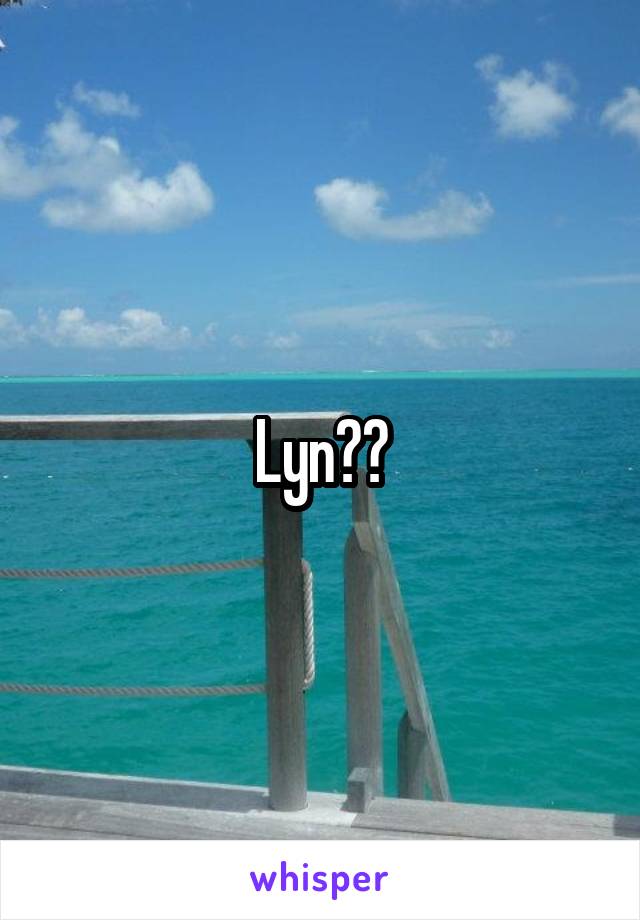 Lyn??