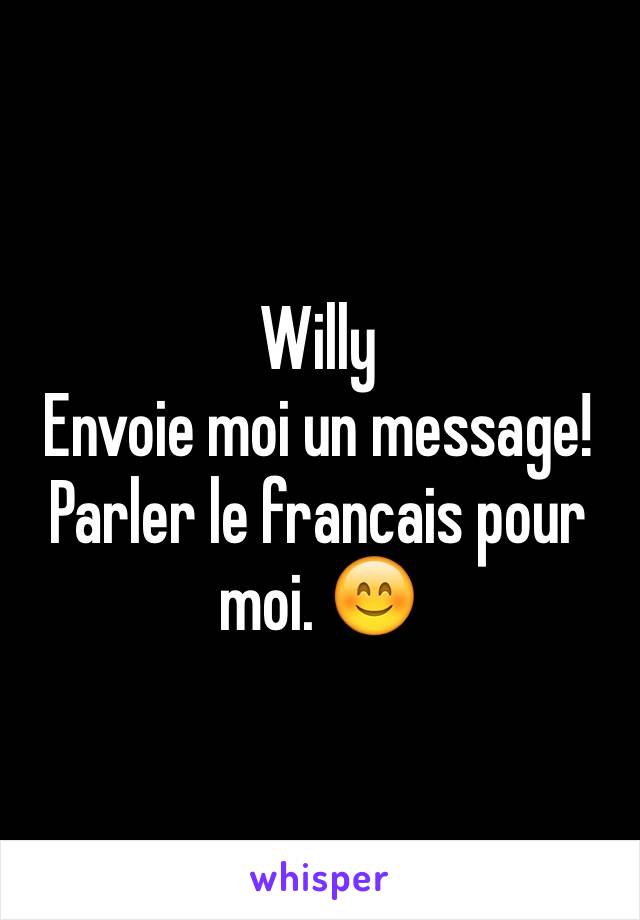 Willy
Envoie moi un message! Parler le francais pour moi. 😊