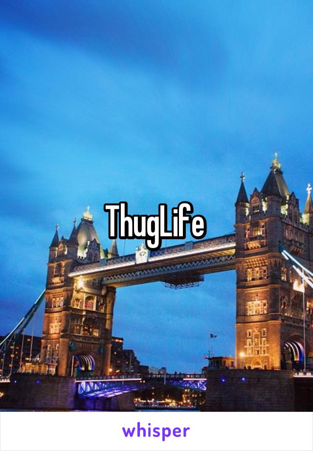 ThugLife 