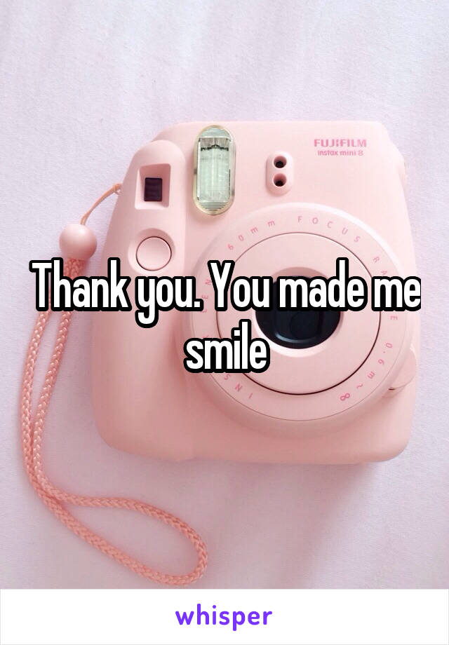 Thank you. You made me smile