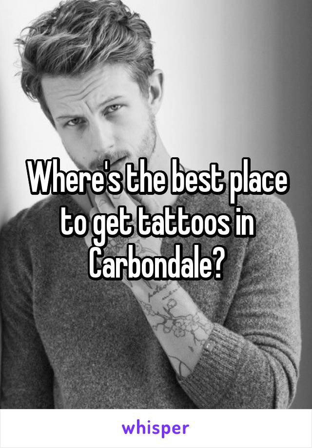 Where's the best place to get tattoos in Carbondale?