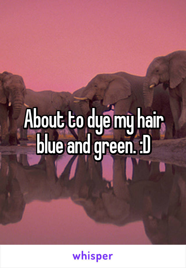 About to dye my hair blue and green. :D