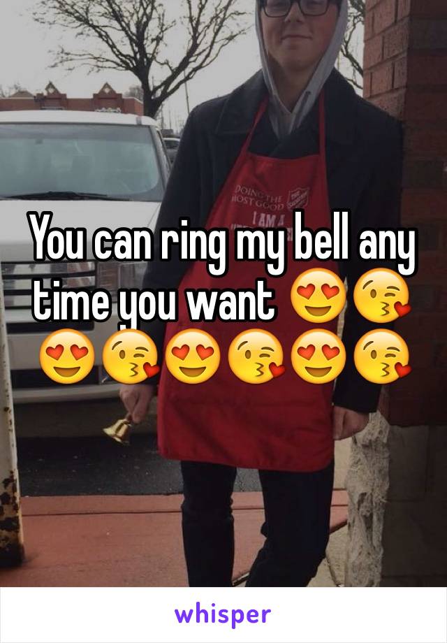 You can ring my bell any time you want 😍😘😍😘😍😘😍😘