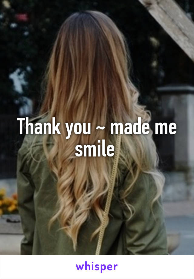 Thank you ~ made me smile 