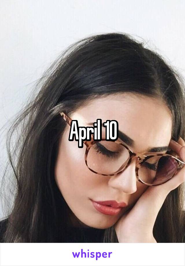 April 10
