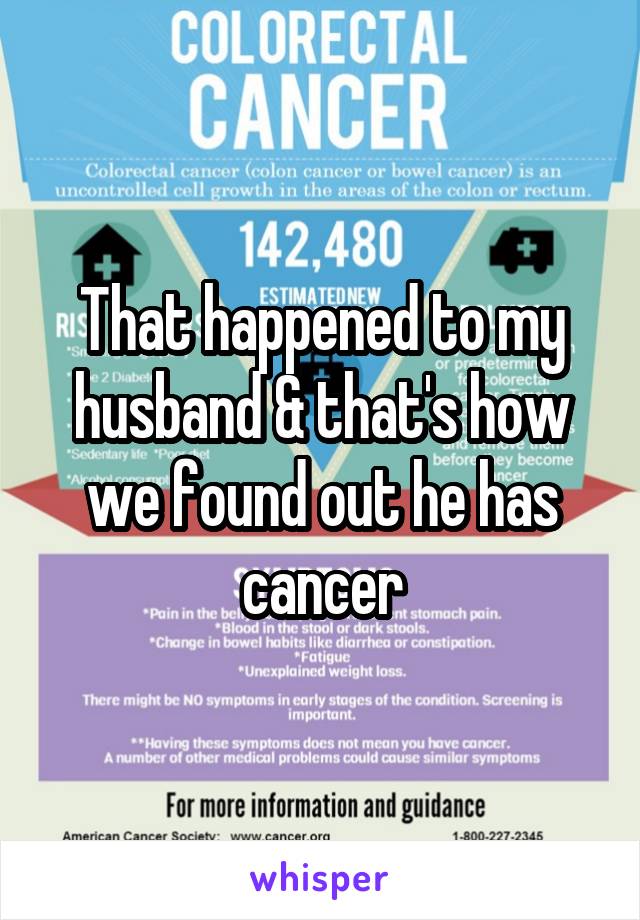 That happened to my husband & that's how we found out he has cancer
