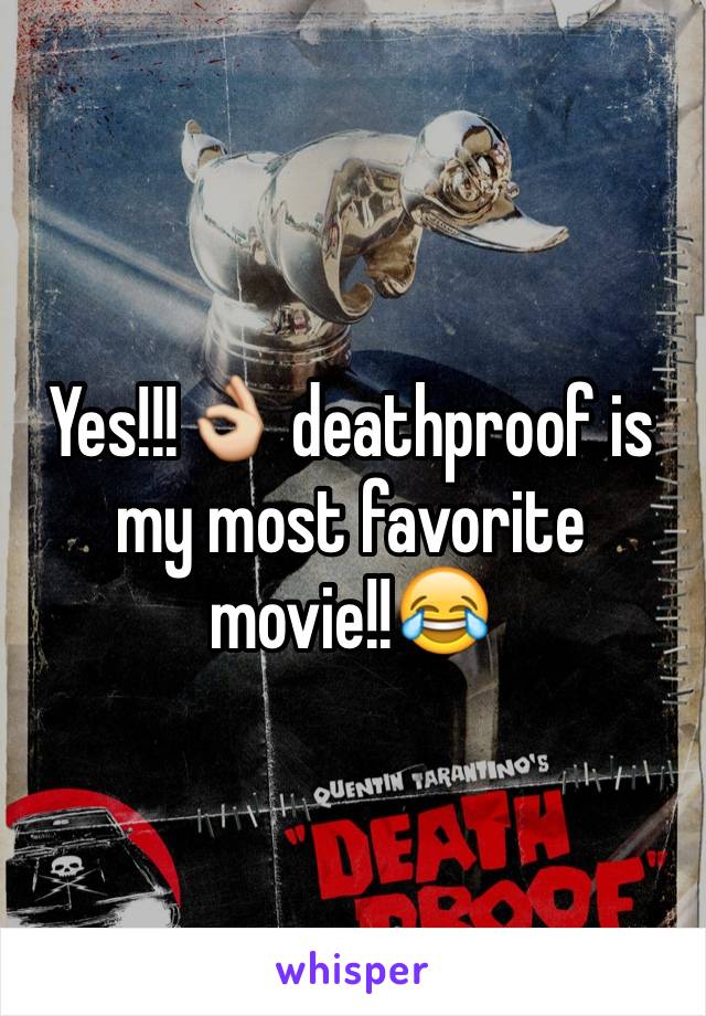 Yes!!!👌 deathproof is my most favorite movie!!😂