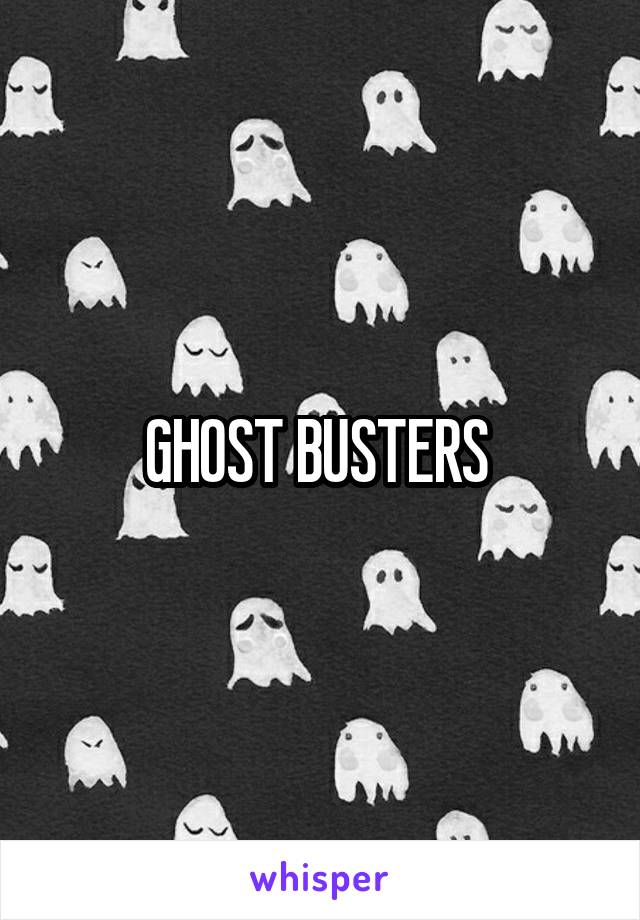 GHOST BUSTERS 