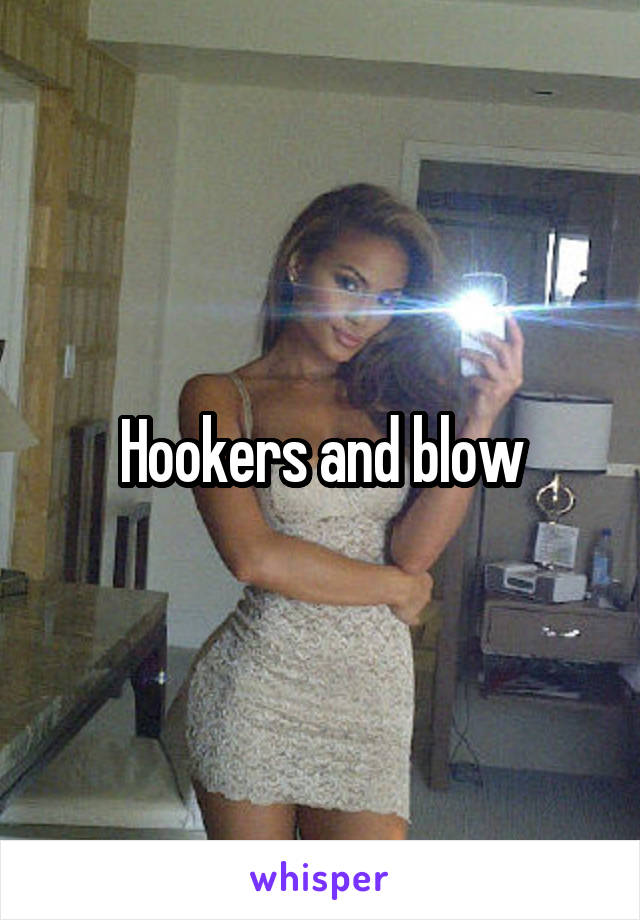 Hookers and blow