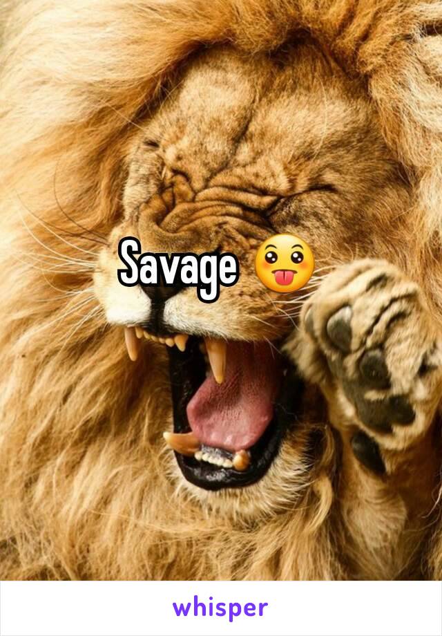 Savage 😛